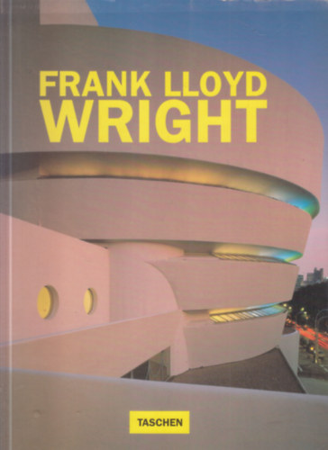 Bruce Brooks Pfeiffer; Peter Gössel; Gabriele Lauthäuser - Frank Lloyd Wright (Taschen)