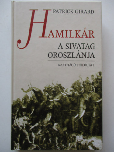Patrick Girard - Hamilk�r, a sivatag oroszl�nja