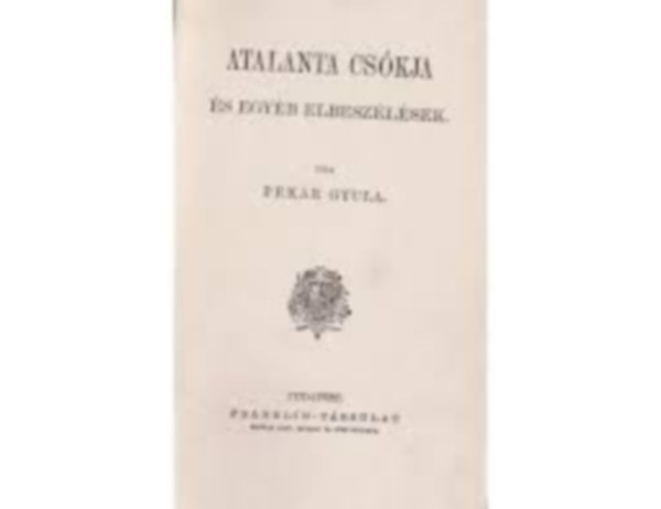 Pekr Gyula - Atlanta cskja s egyb elbeszlsek