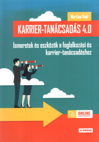 Martina Nohl - Karrier-tancsads 4.0 ( Ismeretek s eszkzk a foglalkozsi s karrier-tancsadshoz )