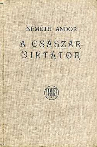 Nmeth Andor - A csszr-dikttor