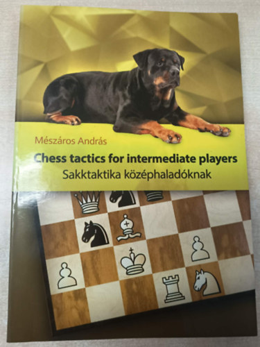 M�sz�ros Andr�s - Chess tactics for intermediate players - Sakktaktika k�z�phalad�knak