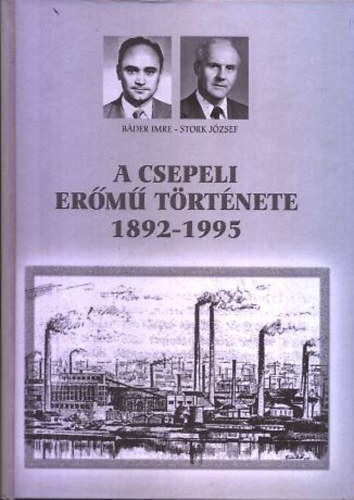 Bder Imre - Stork Jzsef - A csepeli erm trtnete 1892-1995 (dediklt)