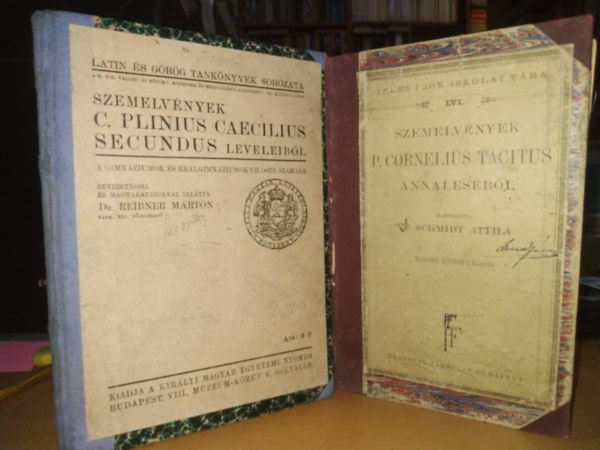 Dr. Dr. Schmidt Attila Reibner Mrton - Szemelvnyek: C. Plinius Caecilius Secundus leveleibl + P. Cornelius Tacitus Annalesbl (2 ktet)