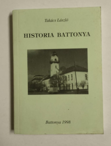 Tak�cs L�szl� - Historia Battonya