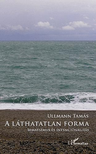 Ullmann Tams - A lthatatlan forma - Sematizmus s intencionalits