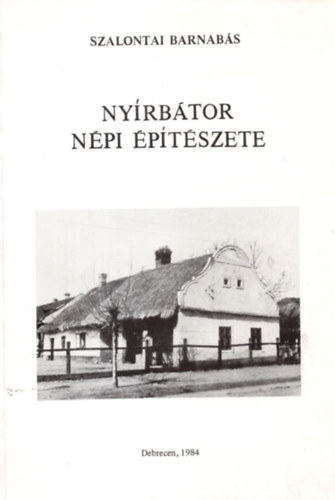 Szalontai Barnabs - Nyrbtor npi ptszete - Studia Folcloristica Et Ethnographica 13.