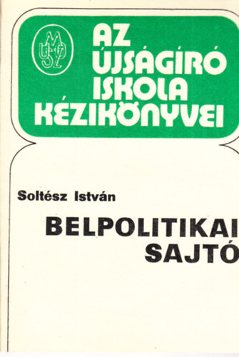 Solt�sz Istv�n - Belpolitikai sajt� - Az �js�g�r� iskola k�zik�nyvei