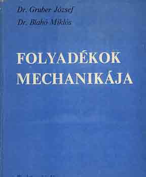 Dr. Gruber J.-Dr. Blah M. - Folyadkok mechanikja