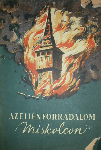 D�ri Ern� - Pataki L�szl� - Az ellenforradalom Miskolcon
