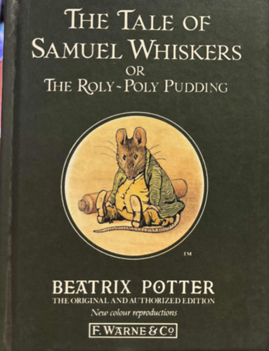 Beatrix Potter - The Tale of Samuel Whiskers or the Roly-Poly Pudding