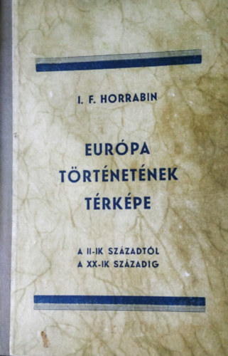 J. F. Horrabin - Eurpa trtnetnek trkpe