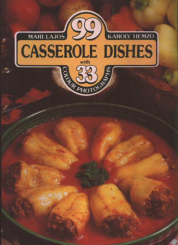 K�roly Hemz� Mari Lajos - 99 casserole dishes with 33 colour photographs