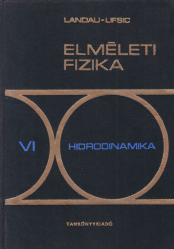 E. M. Lifsic; L. D. Landau - Elm�leti fizika VI.: Hidrodinamika