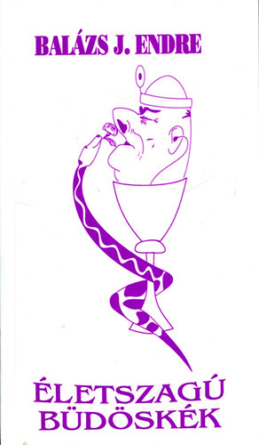 Bal�zs J. Endre - �letszag� b�d�sk�k