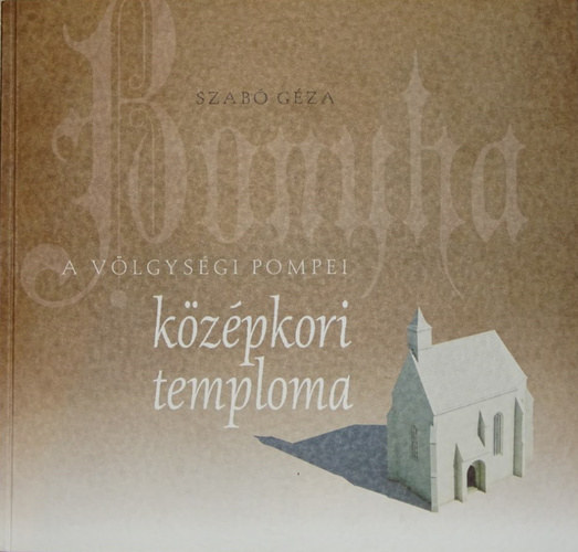 Szab Gza - Bonyha - A Vlgysgi Pompei kzpkori temploma