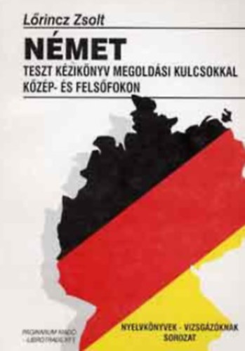 L�rincz Zsolt - N�MET TESZT K�ZIK�NYV MEGOLD�SI KULCSOKKAL - k�z�p- �s fels�fokon
