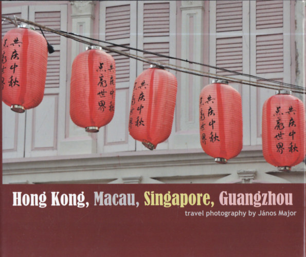 Hong Kong, Macau, Singapore, Guangzhou travel photography by J�nos Major