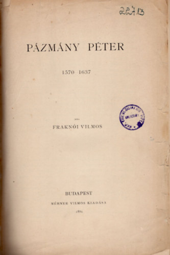 Frakn�i Vilmos - P�zm�ny P�ter 1570-1637 (1886)