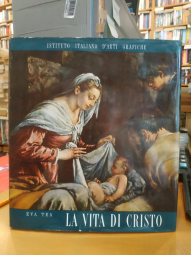 Eva Tea - La Vita Di Cristo (Istituto Italiano D'Arti Grafiche)