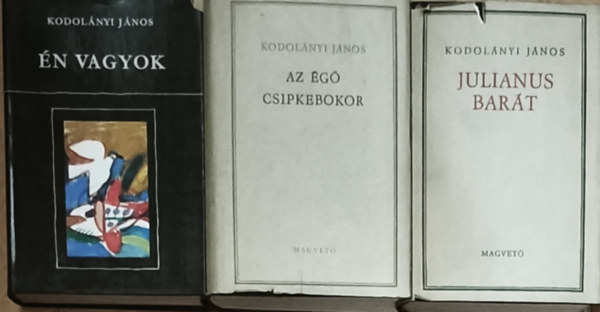 Kodol�nyi J�nos - 3db Kodol�nyi J�nos m� - �n vagyok, Julianus bar�t, Az �g� csipkebokor