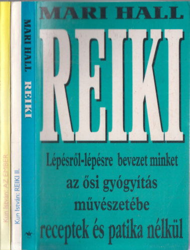 3db ezotria - Mari Hall: Reiki + Kun Istvn: Reiki II. (A vgtelen partjn) + Kun Istvn: Az ember (ahogyan nem ismerjk)