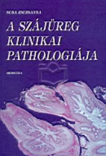 Suda Zsuzsanna - A sz�j�reg klinikai pathologi�ja