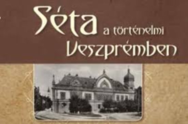 Szab�n� V�r�s Gy�rgyi Faa Judit - S�ta a t�rt�nelmi Veszpr�mben