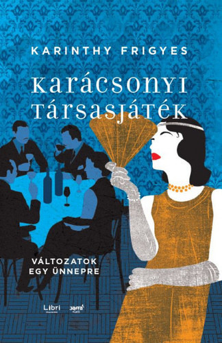 Karinthy Frigyes - Karácsonyi társasjáték Változatok egy ünnepre