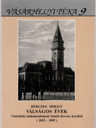 Herczeg Mihly - Vlsgos vek - Vsrhelyi dokumentumok Sznt Kovcs korbl (1892-1895)