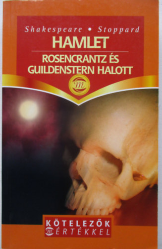 William; Stoppard, Tom Shakespeare - Hamlet - Rosencrantz s Guildenstern halott