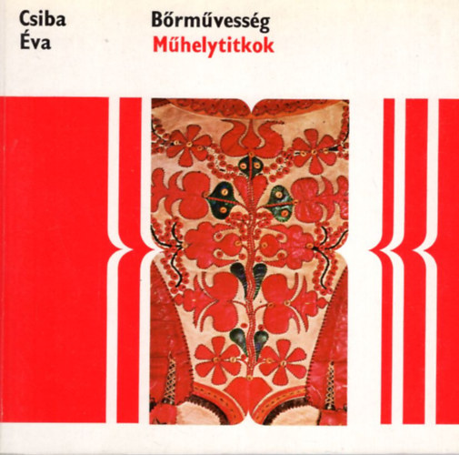 Szenes Zsuzsa, Karátson Gábor, Granasztói Szilvia, Csiba Éva - 4 db Műhelytitkok: Bőrművesség + Színes kövek művészete + Miért fest az ember + Kelmék és hímzések