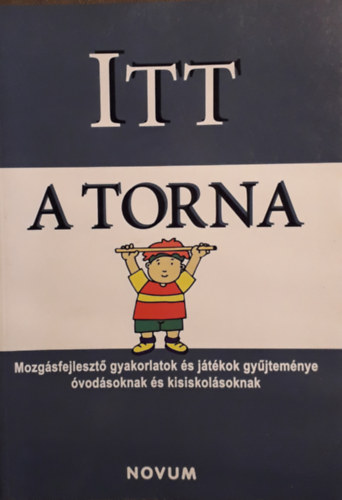 Czvetnics Rita - Itt a torna - Mozgsfejleszt gyakorlatok s jtkok gyjtemnye vodsoknak s kisiskolsoknak