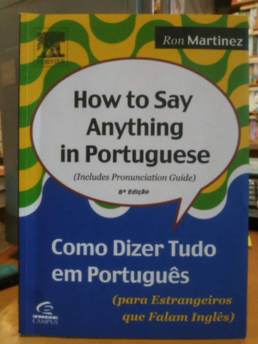 Ron Martinez - How to Say Anything in Portuguese (Includes Pronunciation Guide)(Editora Campus)