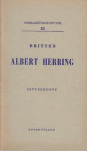 Britten - Albert Herring (Opersz�vegk�nyvek 53.)