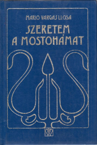 Mario Vargas LLosa - Szeretem a mostoh�mat