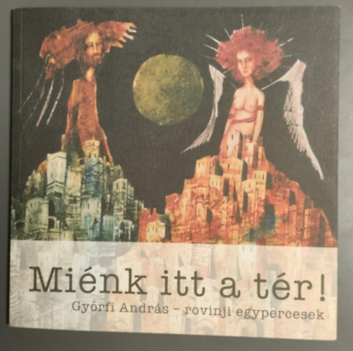 Gy�rfi Andr�s - Mi�nk itt a t�r! - rovinij egypercesek