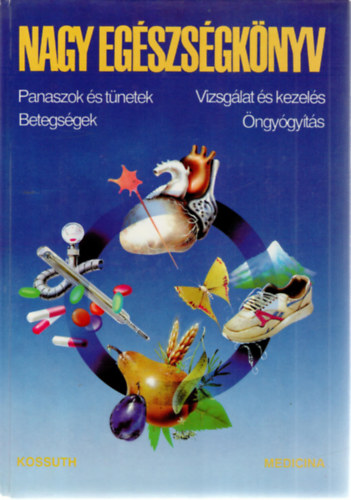 Prof. Dr. István Lajos - Nagy egészségkönyv (Panaszok és tünetek, betegségek, vizsgálat és kezelés, öngyógyítás)