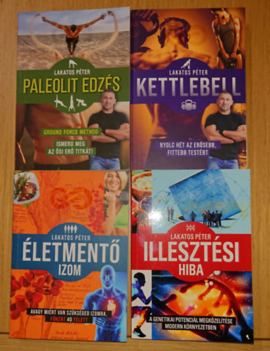 Lakatos P�ter - 4 k�nyv Lakatos P�tert�l: �Letment� izom, Kettlebell, Paleolit edz�s, Illeszt�si hiba