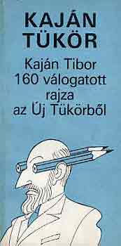 Kajn Tibor - Kajn tkr (Kajn Tibor 160 vlogatott rajza az j Tkrbl)
