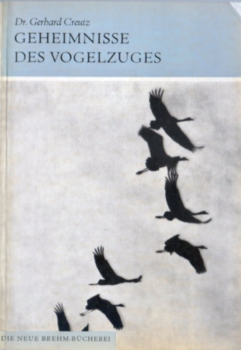 Gerhard dr. Creutz - Geheimnisse des Vogelzuges