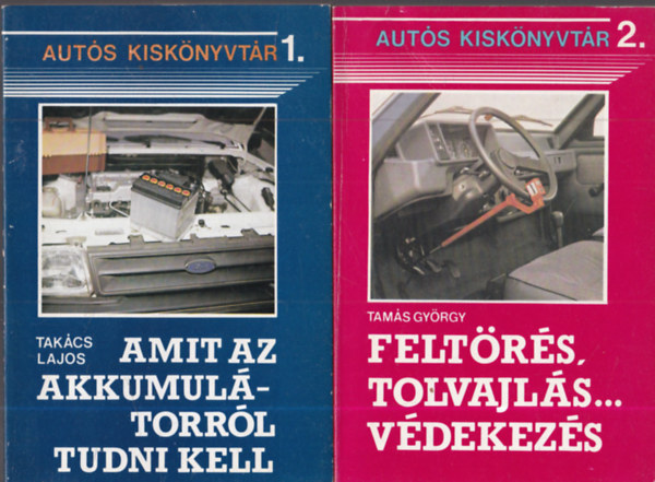 Tam�s Gy�rgy Tak�cs Lajos - 2 db m�szaki k�nyv ( Aut�s Kisk�nyvt�r 1-2. ) 1. Felt�r�s, tolvajl�s... v�dekez�s, 2. Amit az akkumul�torr�l tudni kell