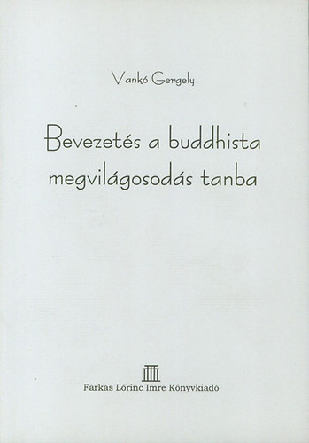 Vank� Gergely - Bevezet�s a buddhista megvil�gosod�s tanba