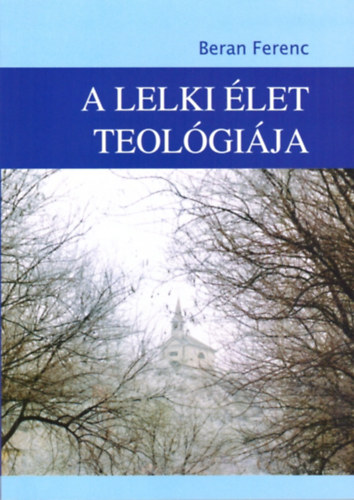 Beran Ferenc - A lelki let teolgija