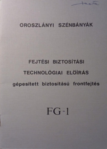 Oroszl�nyi sz�nb�ny�k - Fejt�si biztos�t�si technol�giai el��r�s - g�pes�tett biztos�t�s� frontfejt�s