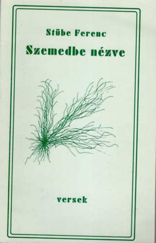 Stbe Ferenc - Szemedbe nzve-versek