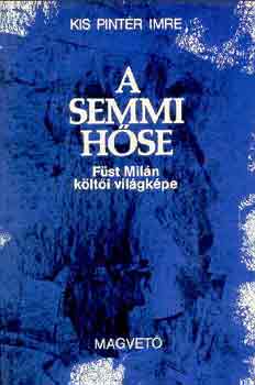 Kis Pint�r Imre - A semmi h�se (F�st Mil�n k�lt�i vil�gk�pe)