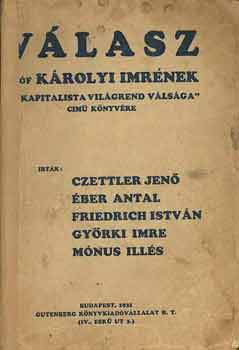 Czettler-�ber-Friedrich-Gy�rki - V�lasz gr�f K�rolyi Imr�nek a Kapitalista vil�grend v�ls�ga c. k�nyv�r