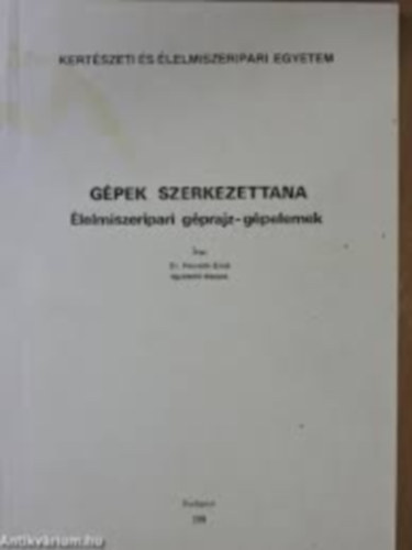 Dr. Horvth Ern - Gpek szerkezettana - lelmiszeripari gprajz- gpelemek