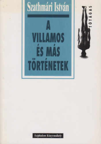 Szathmári István - A villamos és más történetek